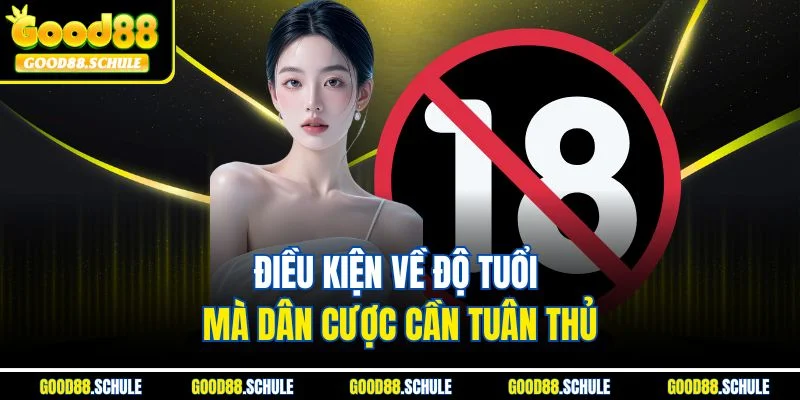 Điều kiện về độ tuổi mà dân cược cần tuân thủ