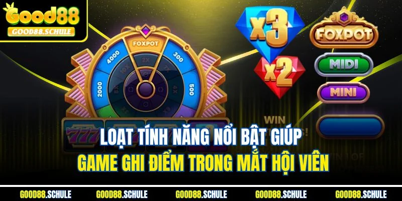 Loạt tính năng nổi bật giúp game ghi điểm trong mắt hội viên