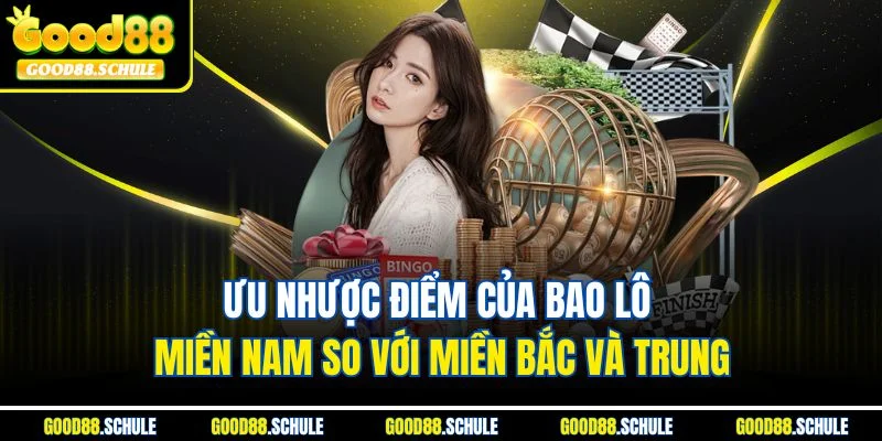 Ưu nhược điểm của bao lô miền Nam so với miền Bắc và Trung