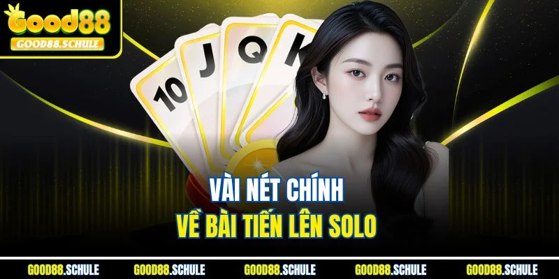 Vài nét chính về bài tiến lên solo